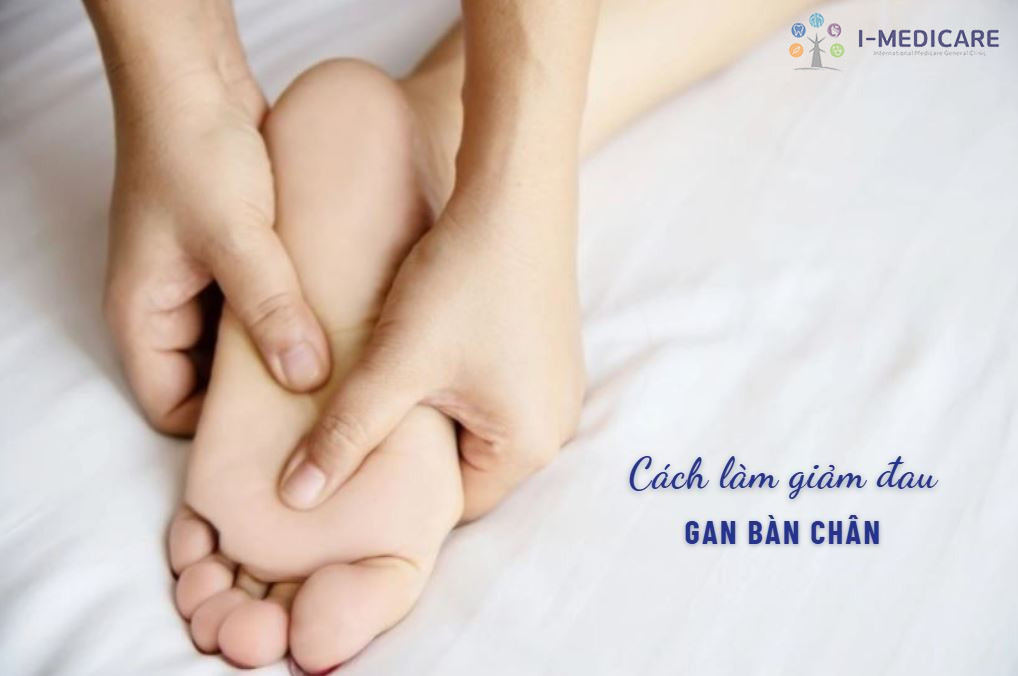 Cách làm giảm đau gan bàn chân đúng cách, ngừa biến chứng lâu dài