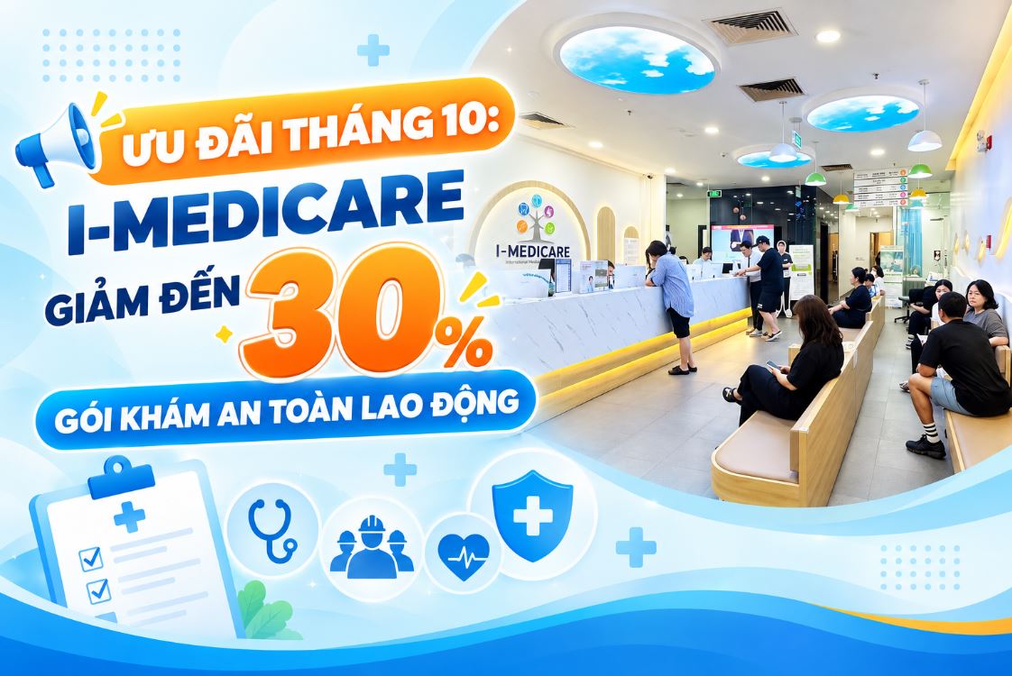 Ưu đãi tháng 10: I-Medicare giảm đến 30% gói khám an toàn lao động