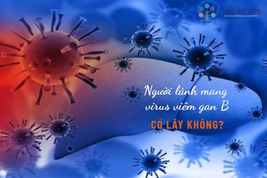 Người lành mang virus viêm gan B có lây không? Yếu tố tăng nguy cơ