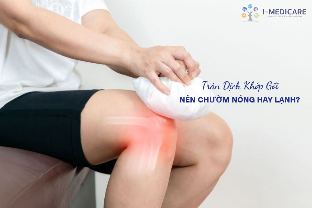 Tràn dịch khớp gối nên chườm nóng hay lạnh để mau hồi phục